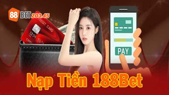 Nạp tiền 88bet, tận hưởng không gian cá cược thú vị