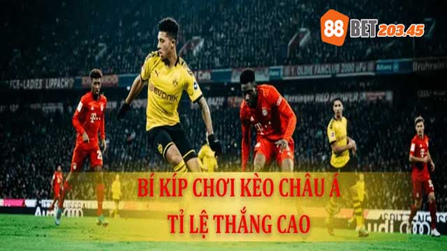 Bí kíp chơi kèo Châu Á với tỷ lệ thắng cao