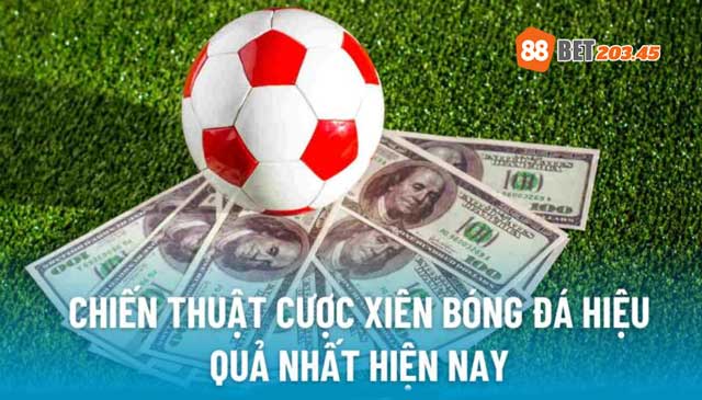 Chiến thuật đặt cược xiên bóng đá hiệu quả